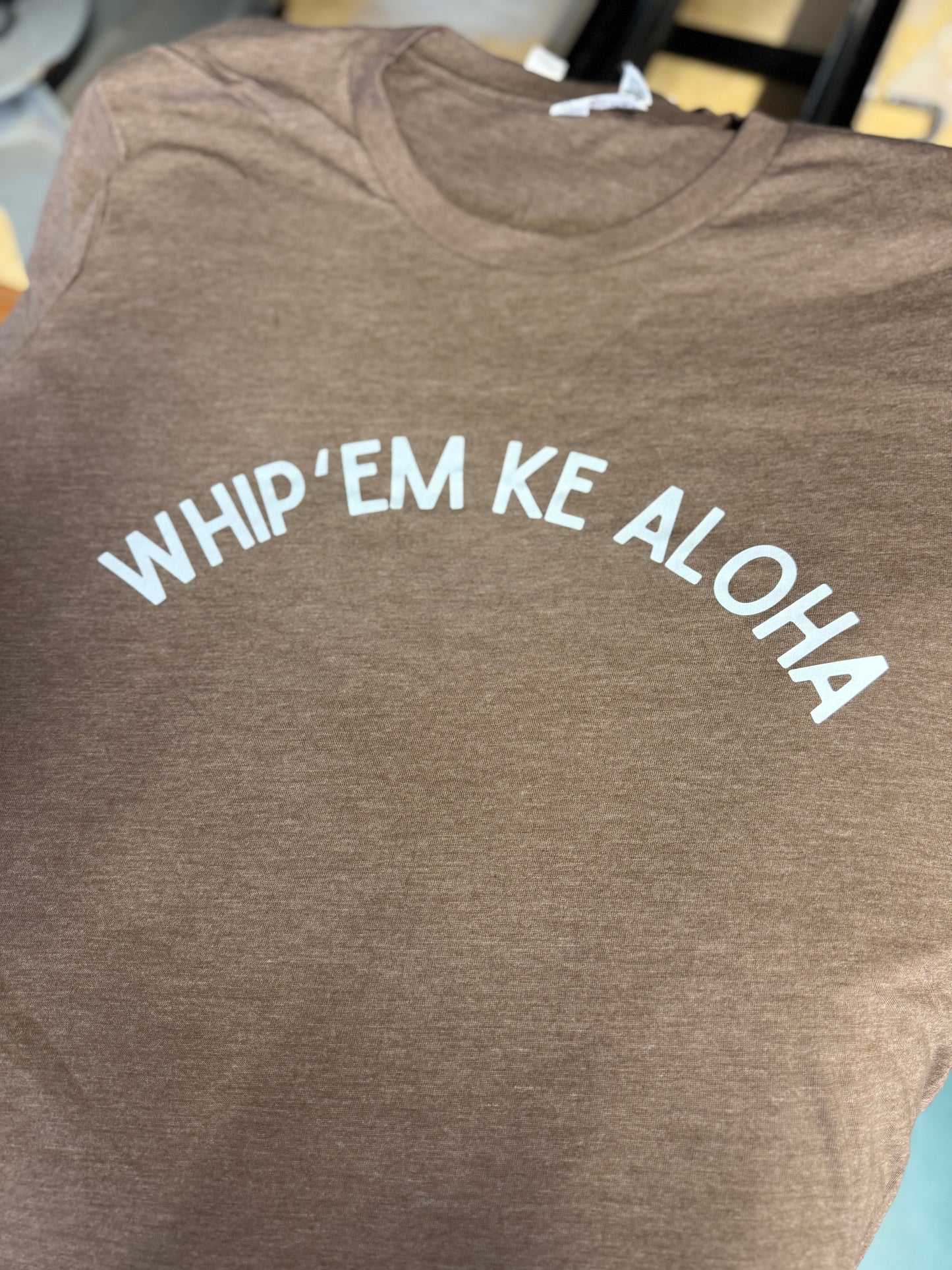 Whip ‘Em Ke Aloha Tshirt