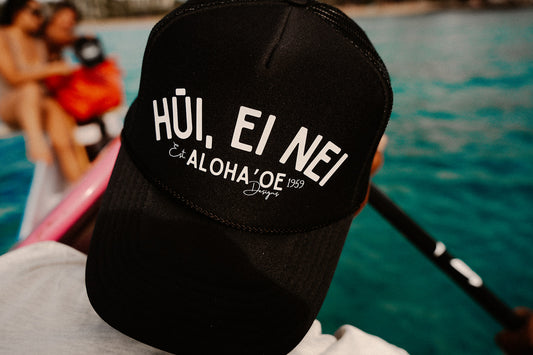 Hūi, ei nei trucker hat by Aloha ‘Oe Designs